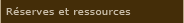 Réserves et resources